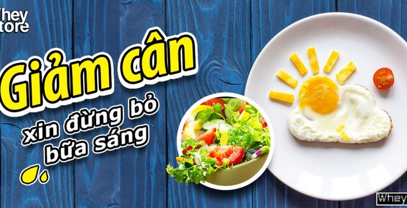 Giảm cân có nên bỏ bữa sáng?