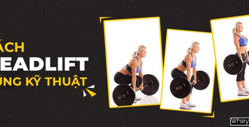 Cách thực hiện Deadlift đúng kỹ thuật