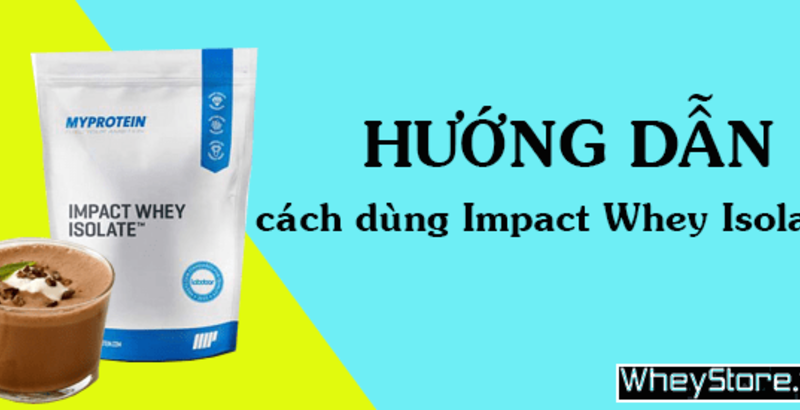 Hướng dẫn cách dùng Impact Whey Isolate hiệu quả nhất