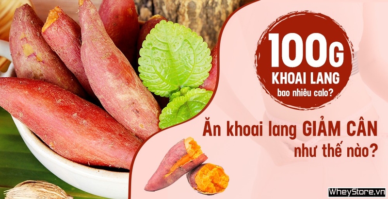 100g khoai lang bao nhiêu calo? Ăn khoai lang giảm cân như thế nào?