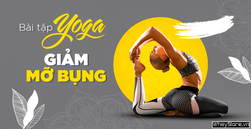 Top 10 bài tập Yoga giảm mỡ bụng tốt nhất cho vòng eo thon gọn