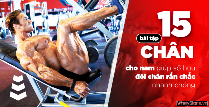 15 bài tập chân cho nam giúp sở hữu đôi chân rắn chắc nhanh chóng