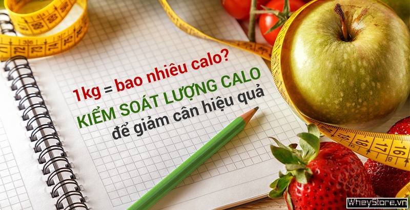 1kg bằng bao nhiêu calo? Kiểm soát lượng calo để giảm cân hiệu quả