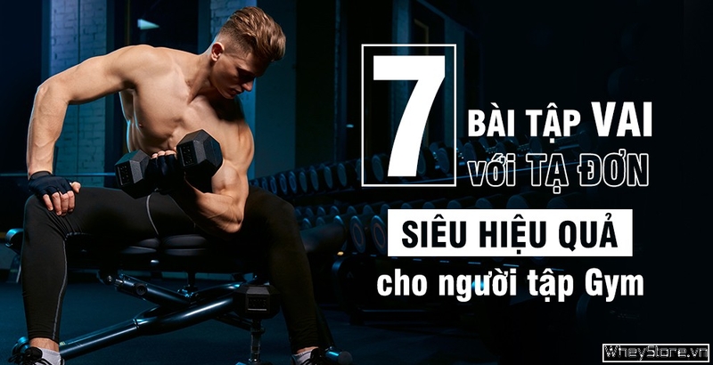 7 bài tập vai với tạ đơn siêu hiệu quả cho người tập Gym