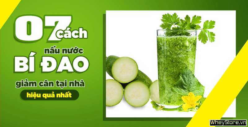 7 cách nấu nước bí đao giảm cân tại nhà hiệu quả nhất