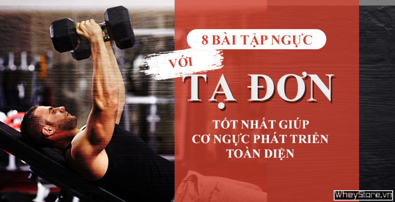 8 bài tập ngực với tạ đơn tốt nhất giúp cơ ngực phát triển toàn diện