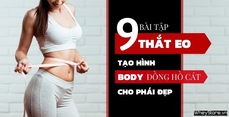 9 bài tập thắt eo - tạo hình body “đồng hồ cát” cho phái đẹp