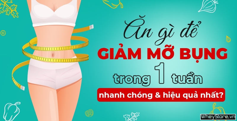 20+ thức ăn kiêng giảm mỡ bụng bạn không nên bỏ qua