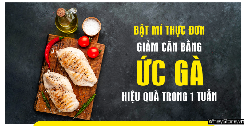 Bật mí thực đơn giảm cân bằng ức gà trong 1 tuần hiệu quả