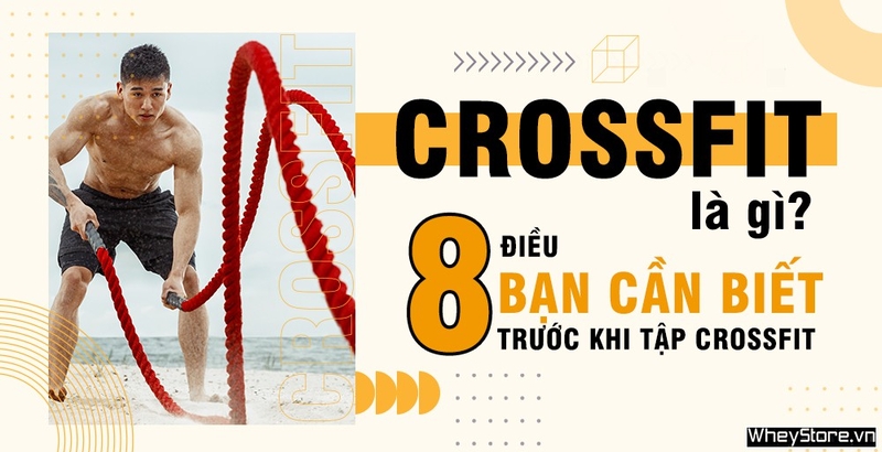 CrossFit là gì? 8 điều bạn cần biết trước khi tập CrossFit