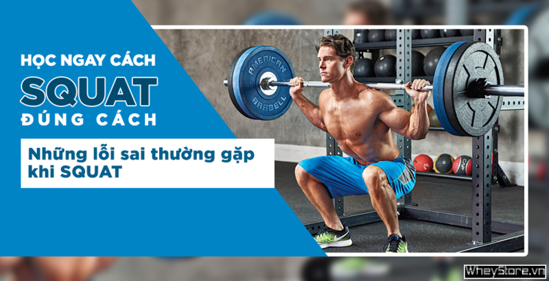 Học ngay cách Squat đúng cách – Những lỗi sai thường gặp khi Squat