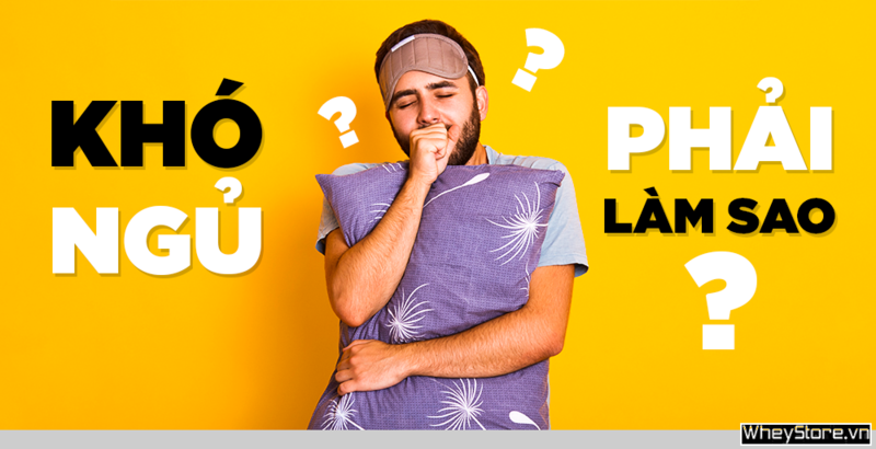 Khó ngủ phải làm sao? 10 cách làm để dễ ngủ hơn bạn nên biết