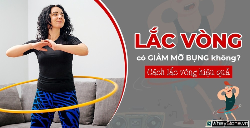 Lắc vòng có giảm mỡ bụng không? Cách lắc vòng hiệu quả
