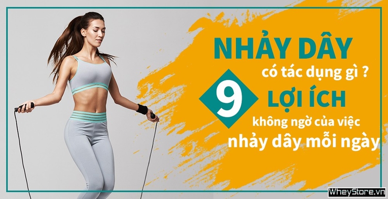 Nhảy dây có tác dụng gì? 9 lợi ích không ngờ khi nhảy dây mỗi ngày