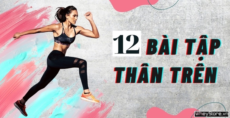 Tấn công đa nhóm cơ với 12 bài tập thân trên trong 1 buổi tập
