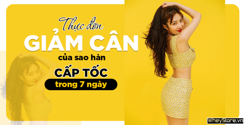 Thực đơn giảm cân của sao Hàn Quốc cấp tốc trong 7 ngày
