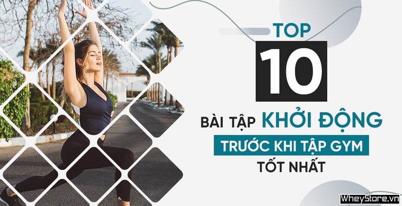 10 bài tập khởi động trước khi tập Gym đánh thức mọi Tải app F8BET