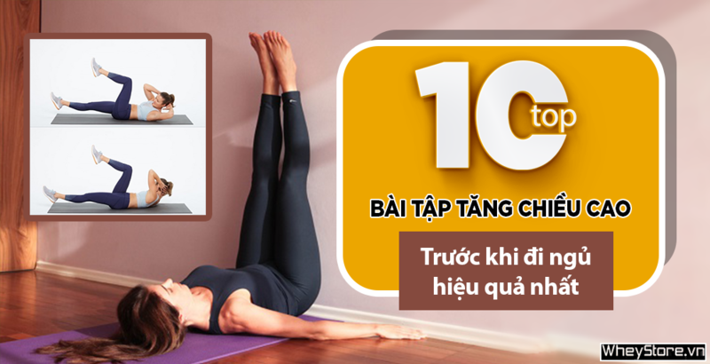 Top 10 bài tập tăng chiều cao trước khi đi ngủ hiệu quả nhất