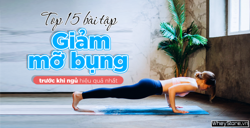 Top 15 bài tập giảm mỡ bụng trước khi ngủ hiệu quả nhất