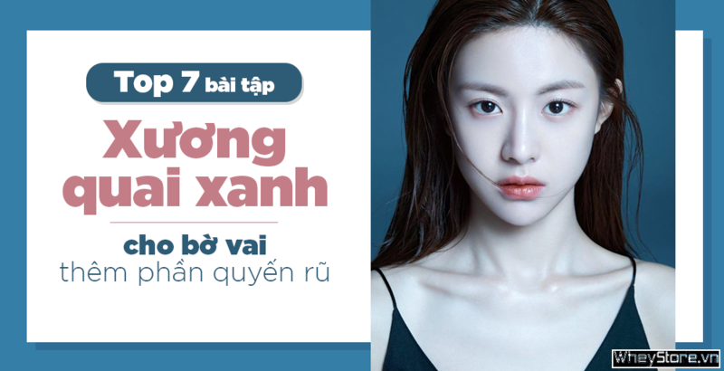 Top 7 bài tập xương quai xanh cho bờ vai thêm phần quyến rũ