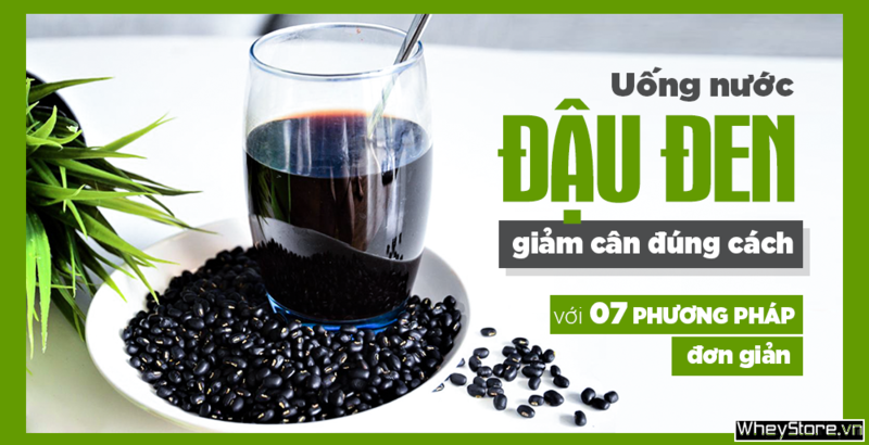 Uống nước đậu đen giảm cân đúng cách với 7 phương pháp đơn giản