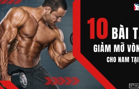 10 bài tập giảm mỡ vòng 1 cho nam tại nhà giúp ngực săn chắc