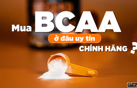 Mua BCAA ở đâu uy tín, chính hãng, đảm bảo chất lượng?