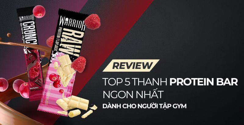 Top 5 thanh Protein bar ngon nhất dành cho người tập Gym