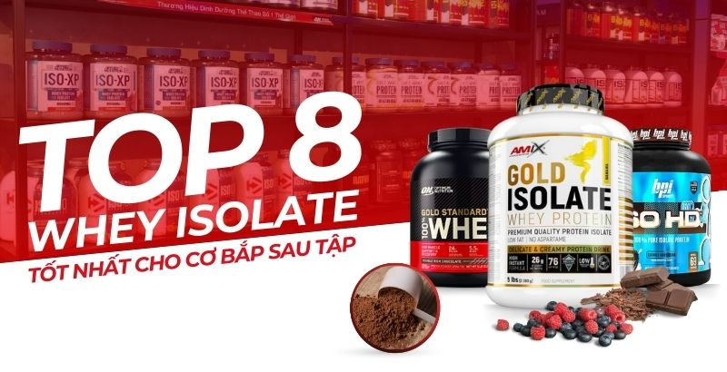 Gợi ý 8 loại whey isolate tốt nhất cho Tải app F8BET hấp thụ sau tập
