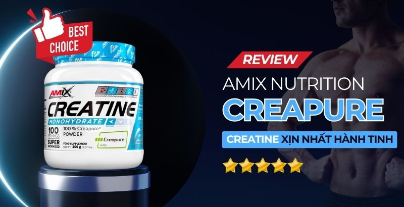 Review chi tiết Amix Creapure - Loại creatine xịn nhất hành tinh