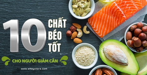 10 chất béo tốt cho người giảm cân an toàn nhất