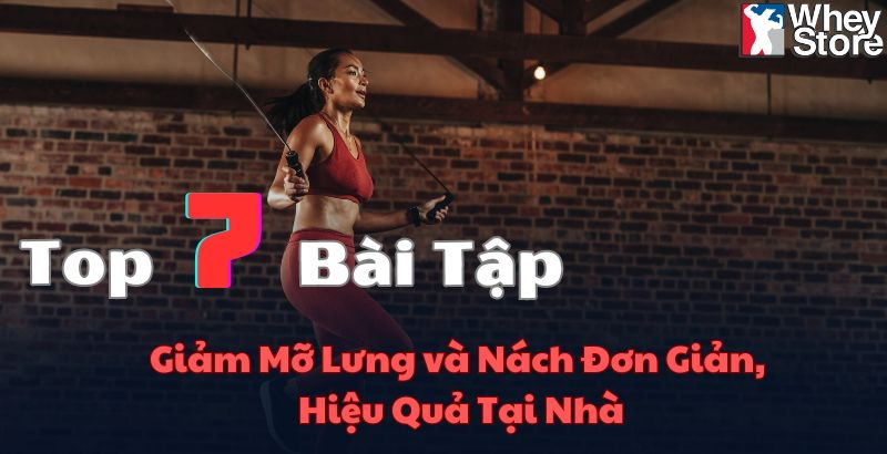 Top 7 Bài Tập Giảm Mỡ Lưng và Nách Đơn Giản, Hiệu Quả Tại Nhà