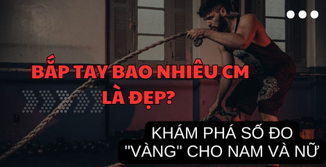 Bắp Tay Bao Nhiêu cm Là Đẹp? Khám Phá Số Đo 