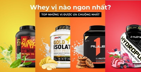 Review mùi vị: Whey vị nào ngon nhất? Top những vị được ưa chuộng nhất