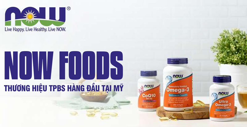 Now Foods - Thương hiệu TPBS hàng đầu tại Mỹ
